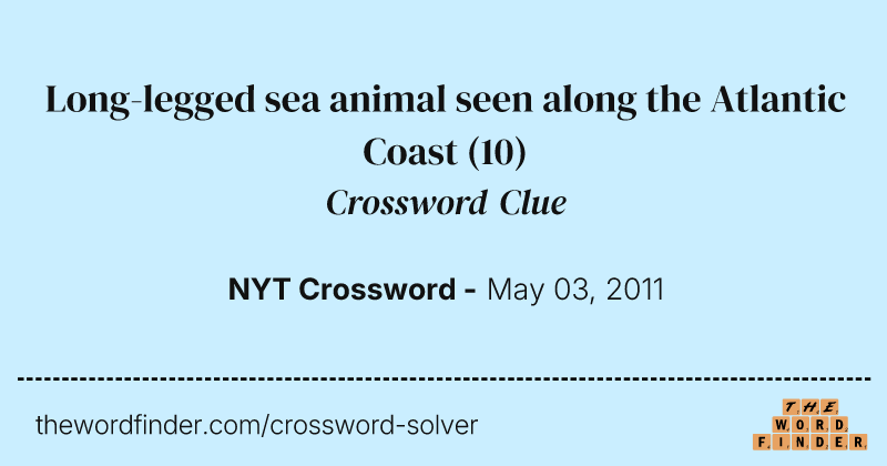 Long-legged sea animal seen along the Atlantic Coast crossword clue image