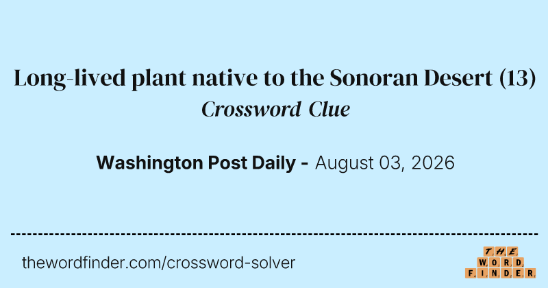 Long-lived plant native to the Sonoran Desert crossword clue image