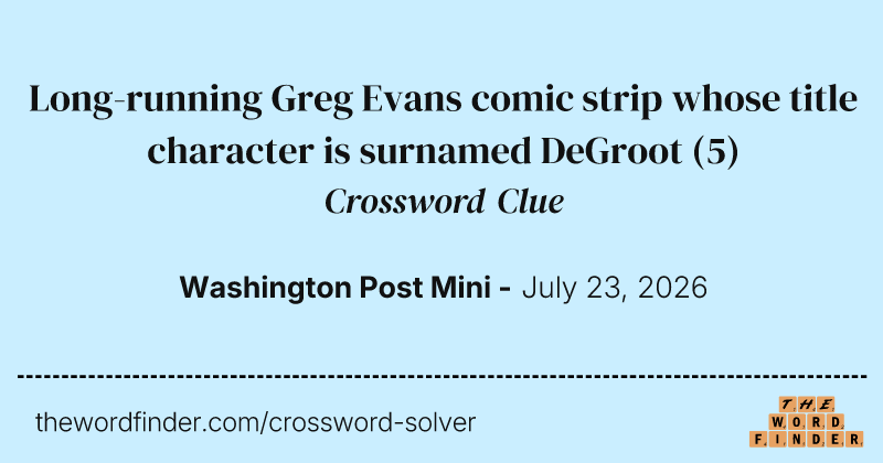 Long-running Greg Evans comic strip whose title character is surnamed DeGroot crossword clue image