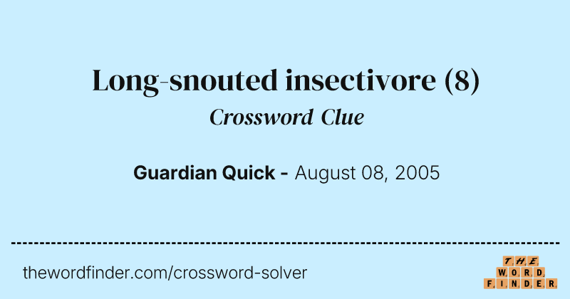 Long-snouted insectivore crossword clue image