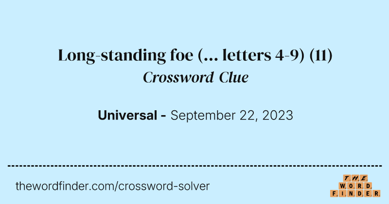 Long-standing foe (... letters 4-9) crossword clue image