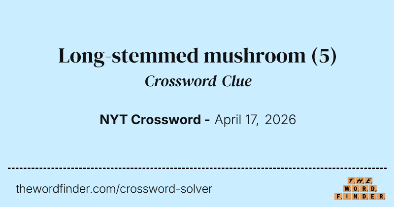 Long-stemmed mushroom crossword clue image