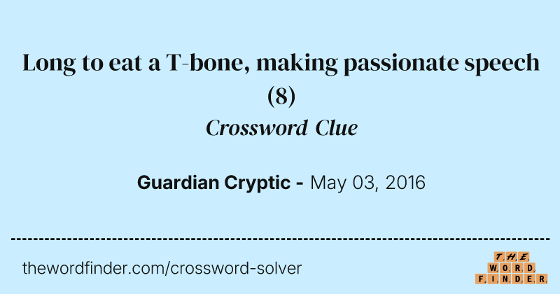 Long to eat a T-bone, making passionate speech crossword clue image