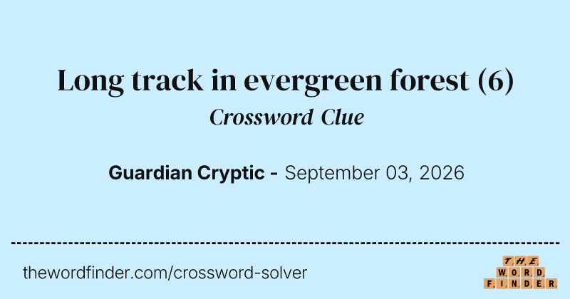 Long track in evergreen forest crossword clue image
