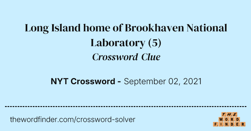 Long Island home of Brookhaven National Laboratory crossword clue image