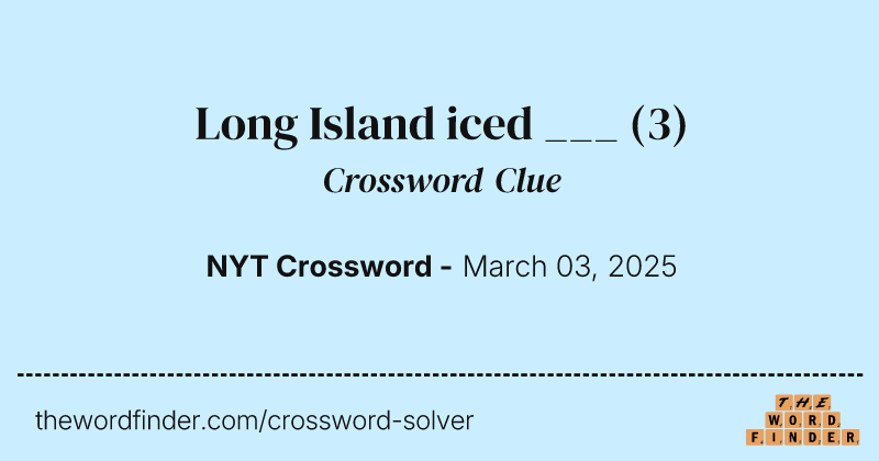 Long Island iced ___ crossword clue image