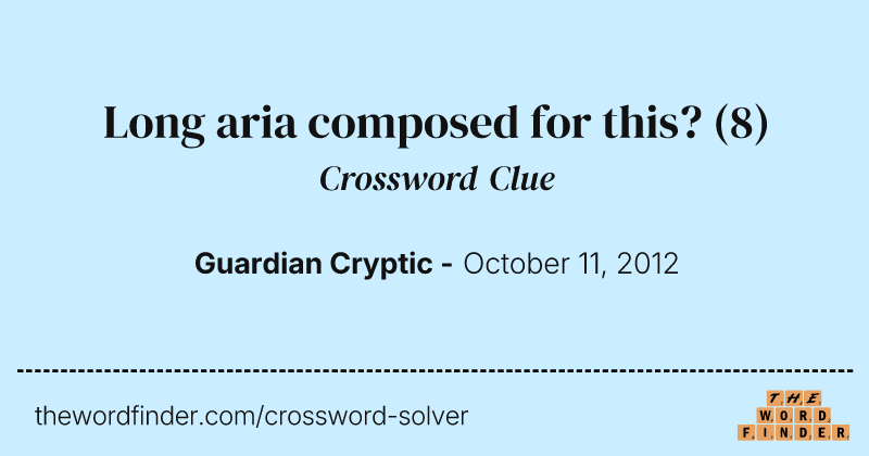 Long aria composed for this? crossword clue image