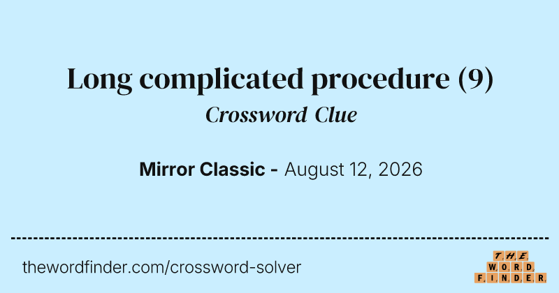 Long complicated procedure crossword clue image