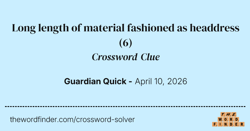 Long length of material fashioned as headdress crossword clue image