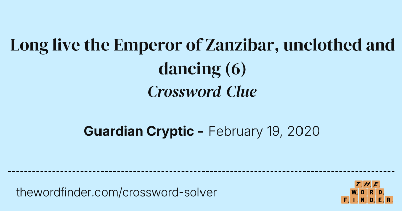 Long live the Emperor of Zanzibar, unclothed and dancing crossword clue image