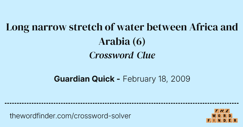 Long narrow stretch of water between Africa and Arabia crossword clue image