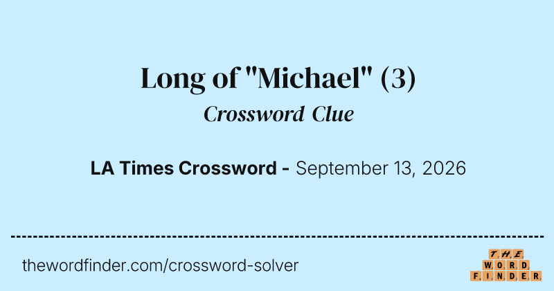 Long of "Michael" crossword clue image