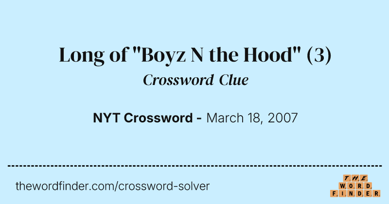 Long of "Boyz N the Hood" crossword clue image