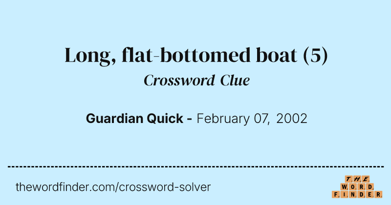 Long, flat-bottomed boat crossword clue image