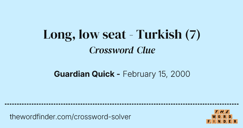 Long, low seat - Turkish crossword clue image