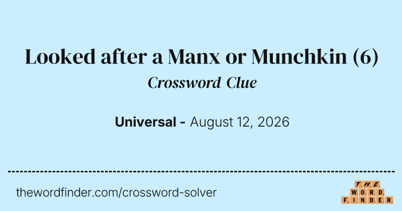 Looked after a Manx or Munchkin crossword clue image
