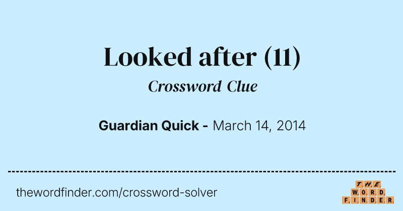 Looked after crossword clue image