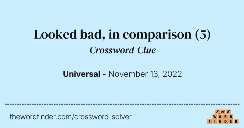 Looked bad, in comparison crossword clue image