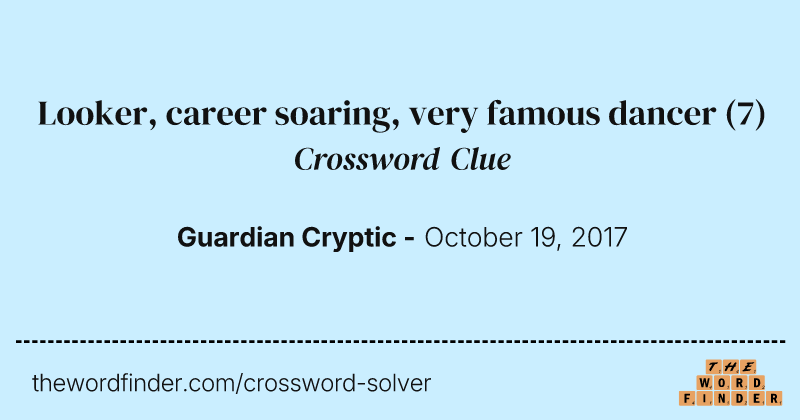 Looker, career soaring, very famous dancer crossword clue image