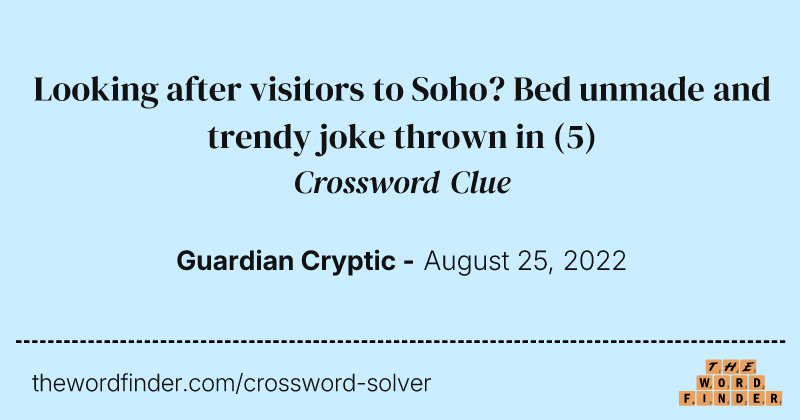Looking after visitors to Soho? Bed unmade and trendy joke thrown in crossword clue image