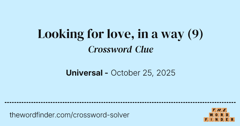Looking for love, in a way crossword clue image