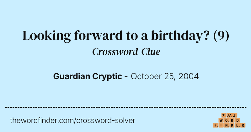 Looking forward to a birthday? crossword clue image