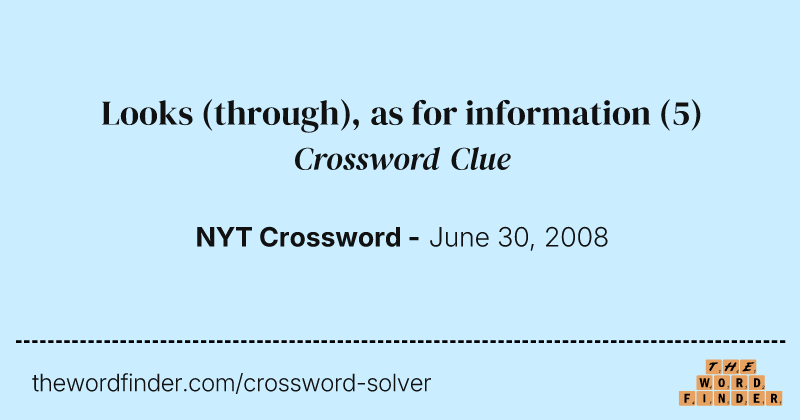 Looks (through), as for information crossword clue image
