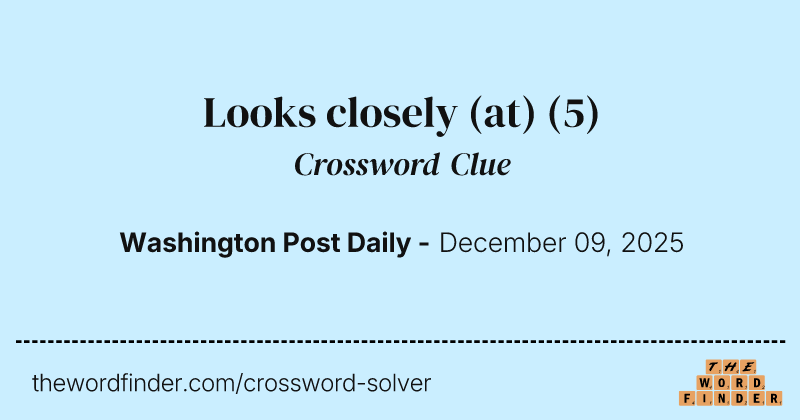 Looks closely (at) crossword clue image