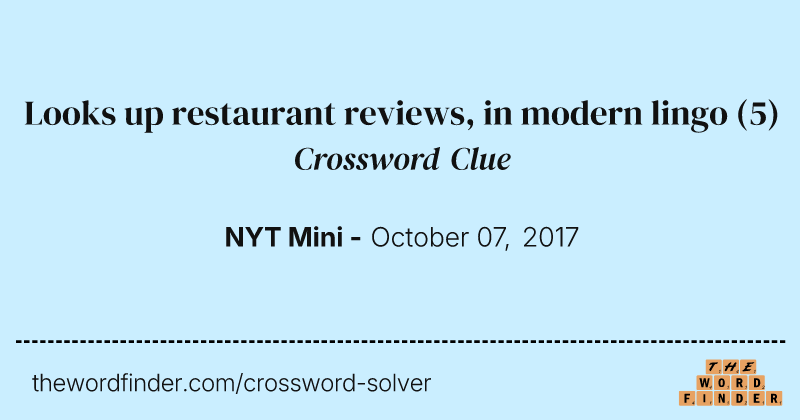 Looks up restaurant reviews, in modern lingo crossword clue image