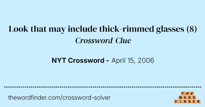 Look that may include thick-rimmed glasses crossword clue image