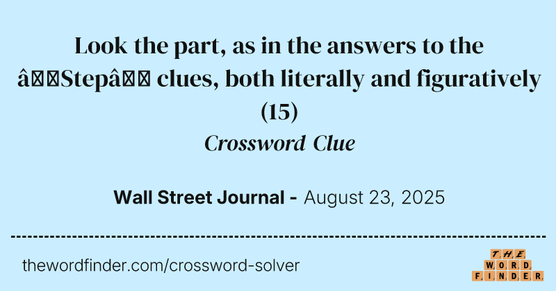 Look the part, as in the answers to the “Step” clues, both literally and figuratively crossword clue image