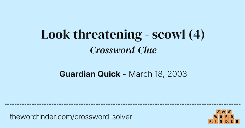 Look threatening - scowl crossword clue image