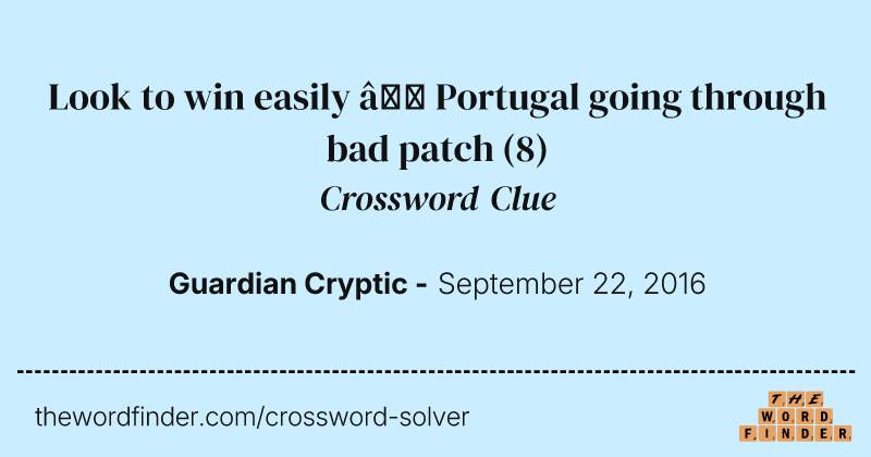 Look to win easily — Portugal going through bad patch crossword clue image