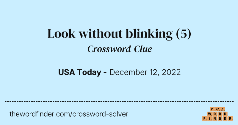 Look without blinking crossword clue image