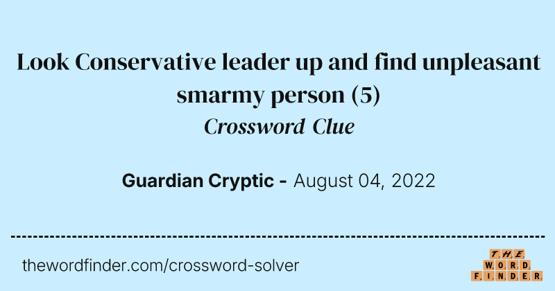 Look Conservative leader up and find unpleasant smarmy person crossword clue image