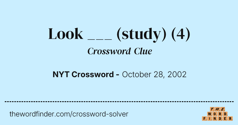 Look ___ (study) crossword clue image