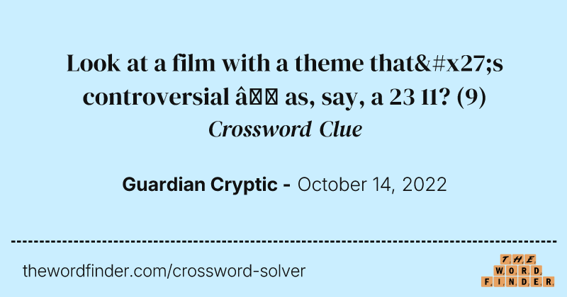 Look at a film with a theme that's controversial — as, say, a 23 11? crossword clue image