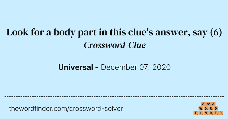 Look for a body part in this clue's answer, say crossword clue image