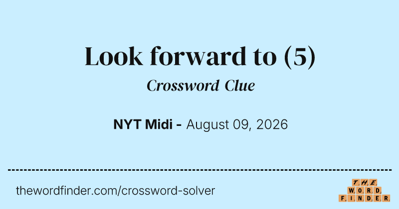 Look forward to crossword clue image