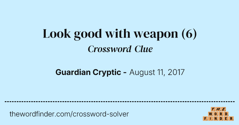 Look good with weapon crossword clue image