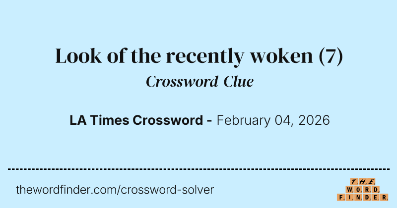 Look of the recently woken crossword clue image