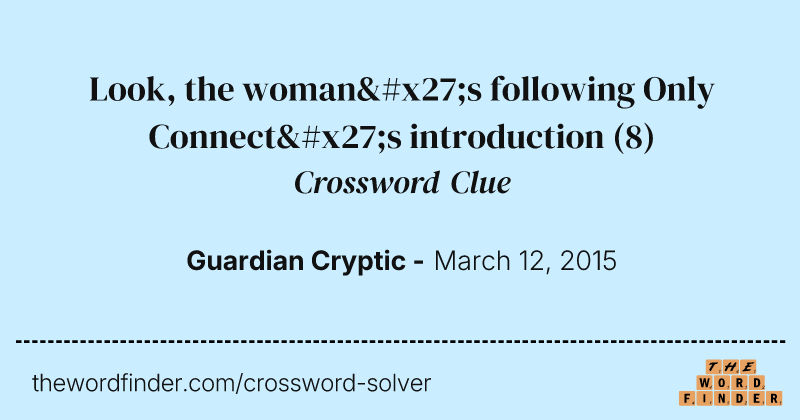 Look, the woman's following Only Connect's introduction crossword clue image