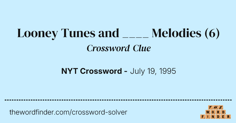 Looney Tunes and ____ Melodies crossword clue image