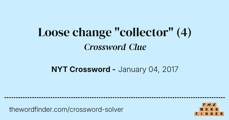 Loose change "collector" crossword clue image