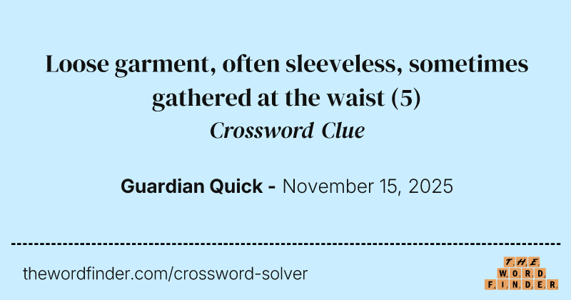 Loose garment, often sleeveless, sometimes gathered at the waist crossword clue image