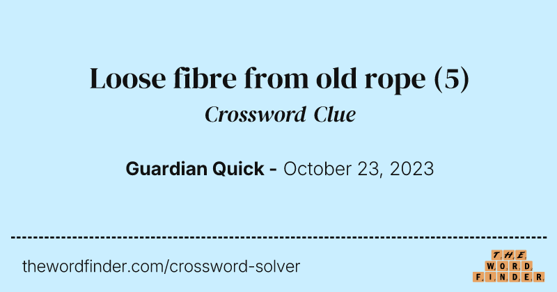 Loose fibre from old rope crossword clue image