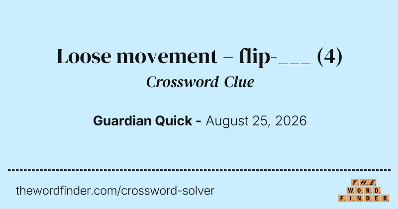 Loose movement – flip-___ crossword clue image