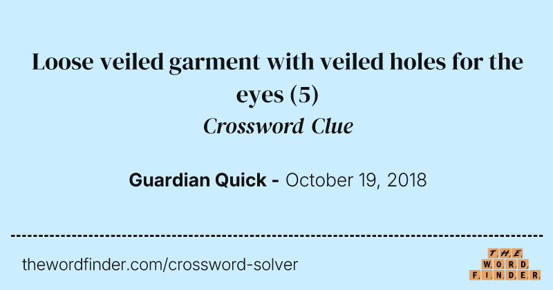 Loose veiled garment with veiled holes for the eyes crossword clue image