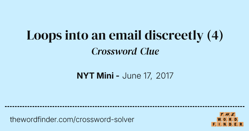 Loops into an email discreetly crossword clue image