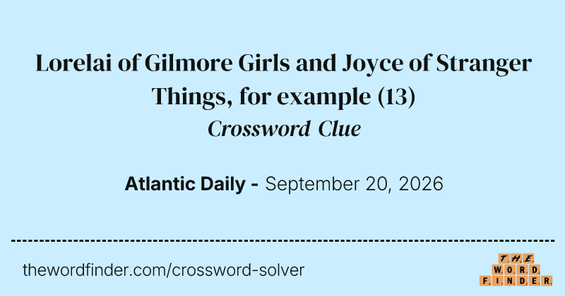 Lorelai of Gilmore Girls and Joyce of Stranger Things, for example crossword clue image